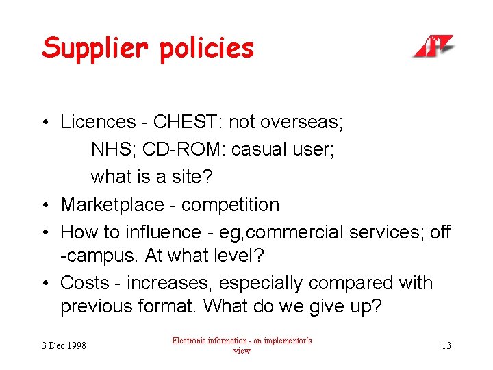 Supplier policies • Licences - CHEST: not overseas; NHS; CD-ROM: casual user; what is