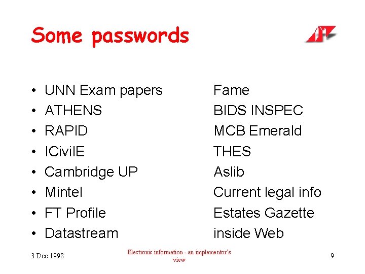 Some passwords • • UNN Exam papers ATHENS RAPID ICivil. E Cambridge UP Mintel
