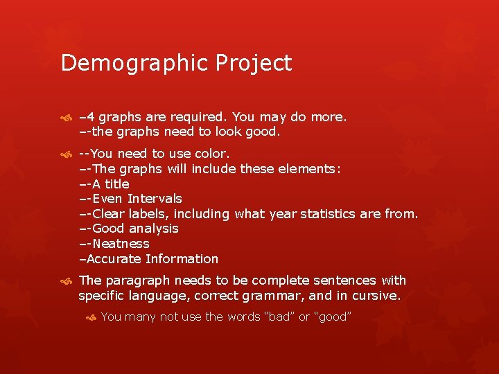 Demographic Project – 4 graphs are required. You may do more. –-the graphs need