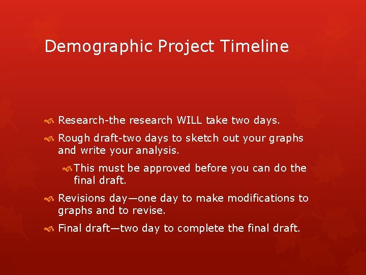 Demographic Project Timeline Research-the research WILL take two days. Rough draft-two days to sketch