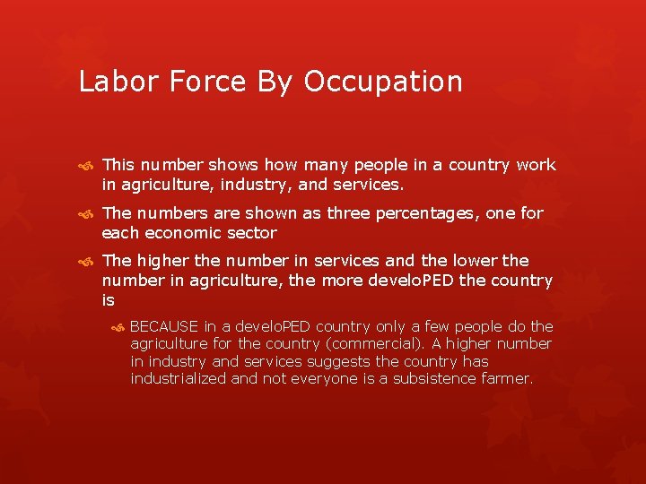 Labor Force By Occupation This number shows how many people in a country work