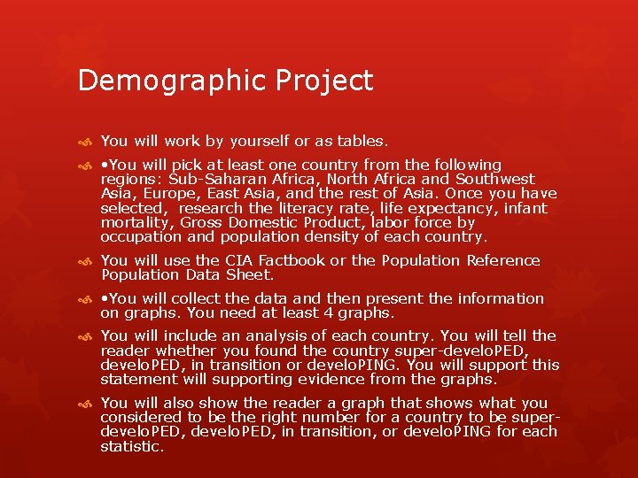 Demographic Project You will work by yourself or as tables. • You will pick