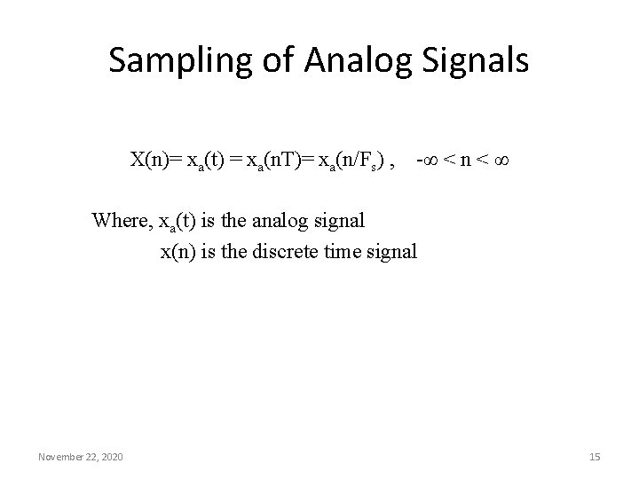 Sampling of Analog Signals X(n)= xa(t) = xa(n. T)= xa(n/Fs) , -∞ < n