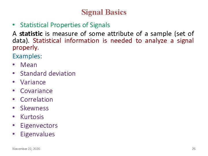 Signal Basics • Statistical Properties of Signals A statistic is measure of some attribute