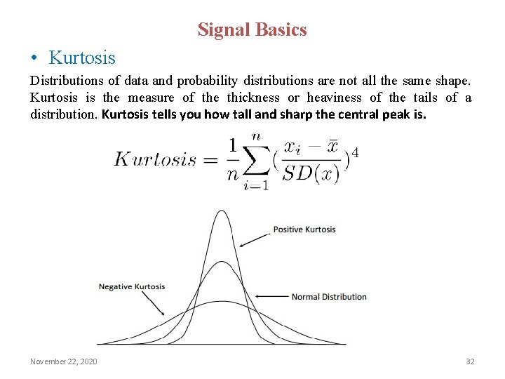 Signal Basics • Kurtosis Distributions of data and probability distributions are not all the