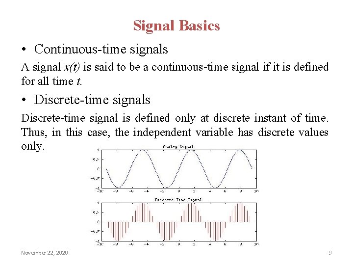 Signal Basics • Continuous-time signals A signal x(t) is said to be a continuous-time