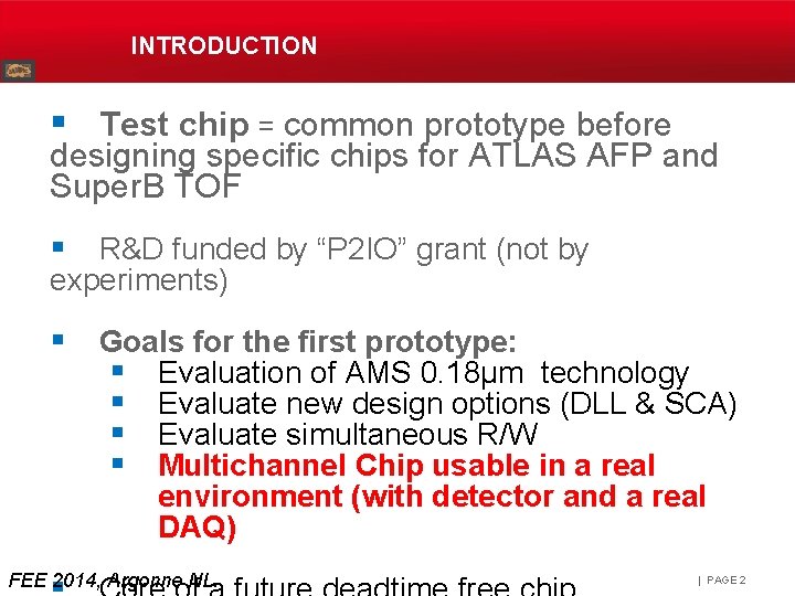 INTRODUCTION § Test chip = common prototype before designing specific chips for ATLAS AFP