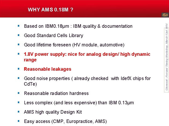 § Based on IBM 0. 18µm : IBM quality & documentation § Good Standard