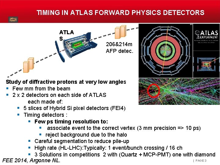 TIMING IN ATLAS FORWARD PHYSICS DETECTORS ATLA S 206&214 m AFP detec. Study of
