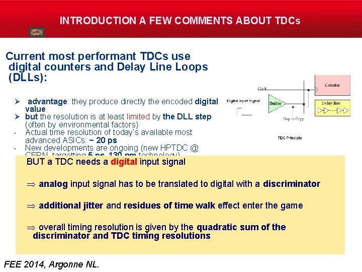 INTRODUCTION A FEW COMMENTS ABOUT TDCs Current most performant TDCs use digital counters and