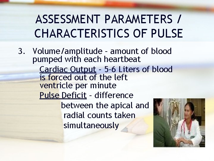 ASSESSMENT PARAMETERS / CHARACTERISTICS OF PULSE 3. Volume/amplitude – amount of blood pumped with