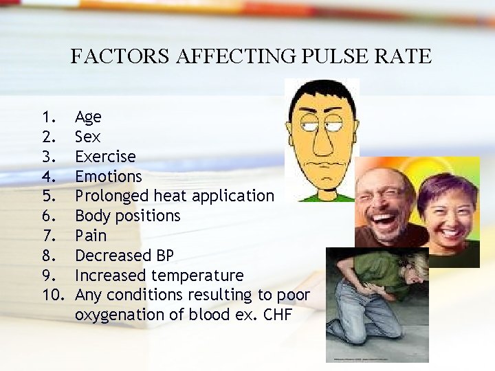 FACTORS AFFECTING PULSE RATE 1. 2. 3. 4. 5. 6. 7. 8. 9. 10.