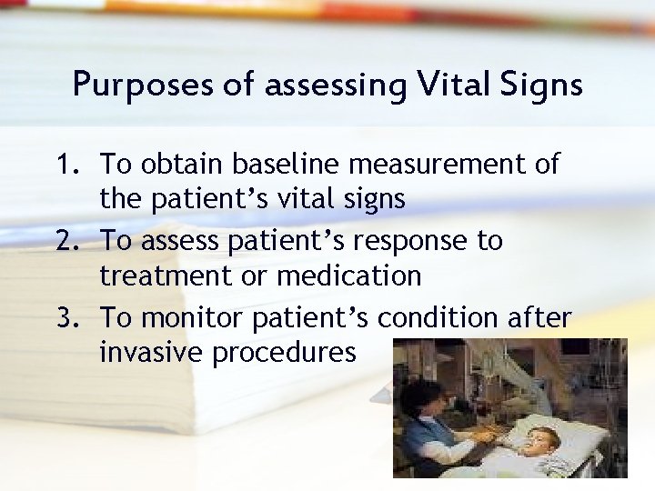 Purposes of assessing Vital Signs 1. To obtain baseline measurement of the patient’s vital