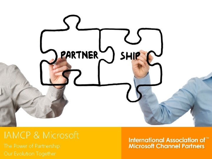 IAMCP & Microsoft The Power of Partnership: Our Evolution Together 