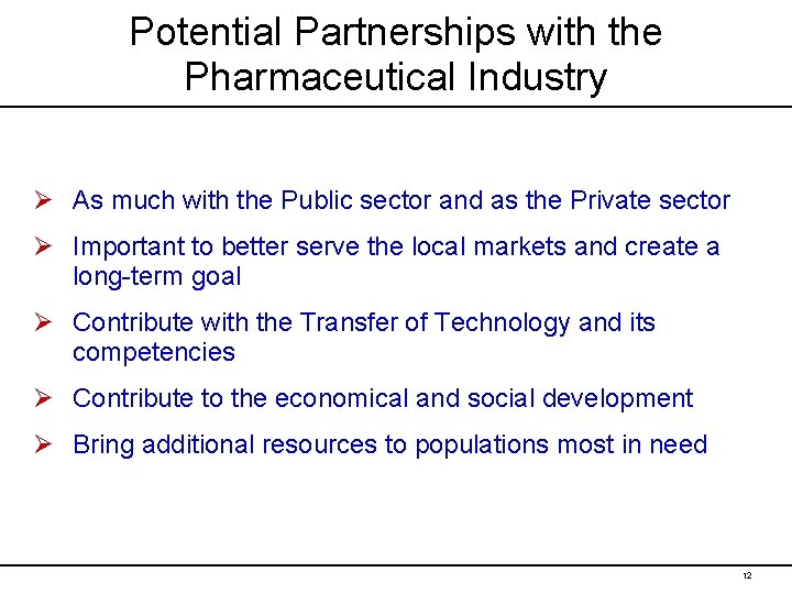 Potential Partnerships with the Pharmaceutical Industry Ø As much with the Public sector and