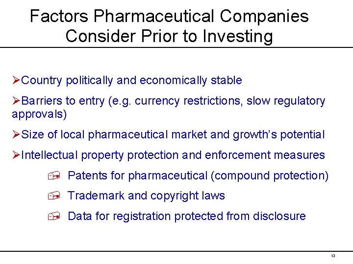 Factors Pharmaceutical Companies Consider Prior to Investing ØCountry politically and economically stable ØBarriers to