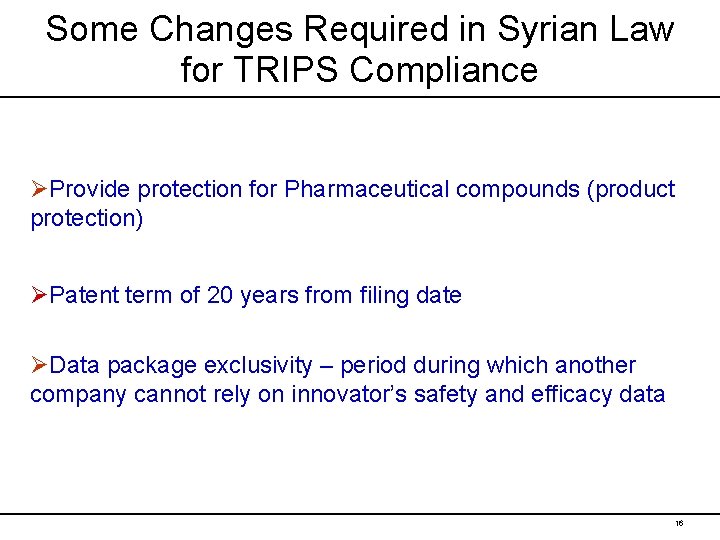 Some Changes Required in Syrian Law for TRIPS Compliance ØProvide protection for Pharmaceutical compounds