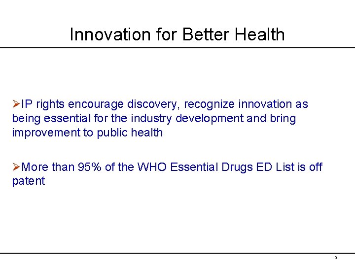 Innovation for Better Health ØIP rights encourage discovery, recognize innovation as being essential for