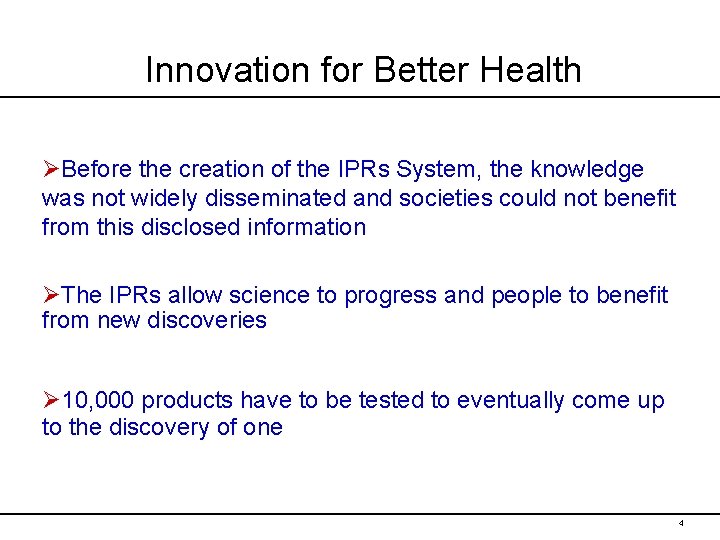 Innovation for Better Health ØBefore the creation of the IPRs System, the knowledge was