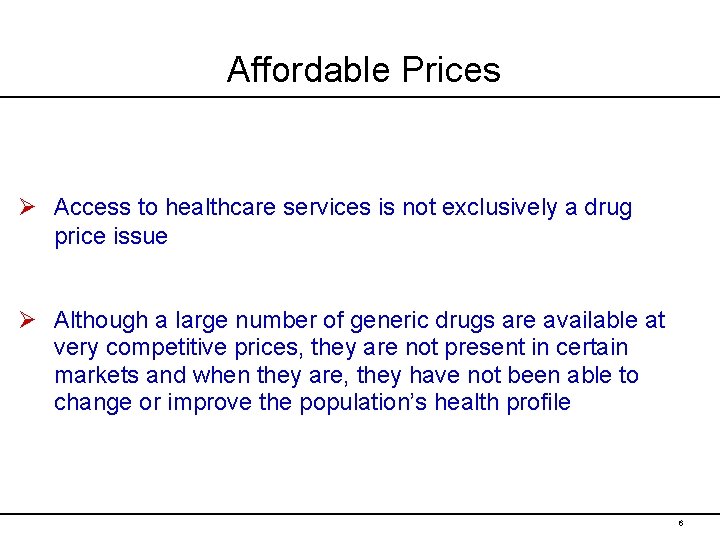 Affordable Prices Ø Access to healthcare services is not exclusively a drug price issue