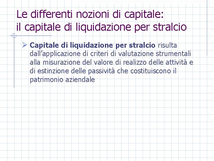 Le differenti nozioni di capitale: il capitale di liquidazione per stralcio Capitale di liquidazione