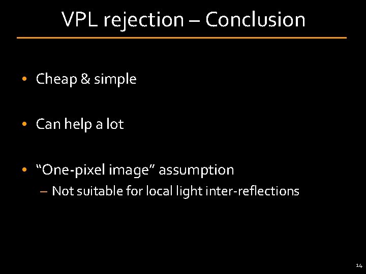 VPL rejection – Conclusion • Cheap & simple • Can help a lot •