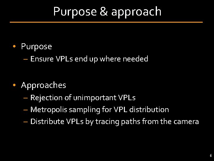 Purpose & approach • Purpose – Ensure VPLs end up where needed • Approaches