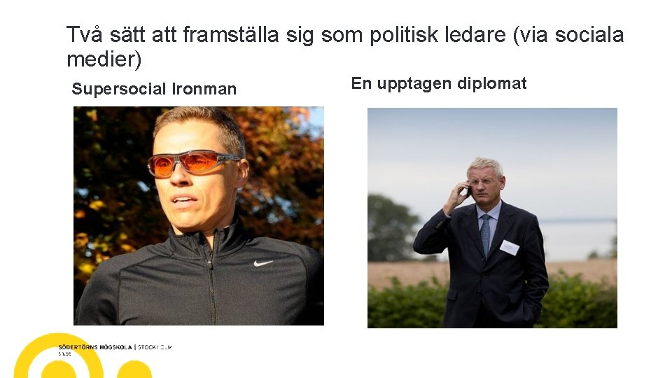 Två sätt att framställa sig som politisk ledare (via sociala medier) Supersocial Ironman En