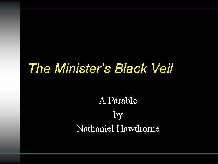 The Minister’s Black Veil A Parable by Nathaniel Hawthorne 