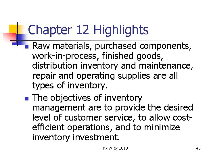 Chapter 12 Highlights n n Raw materials, purchased components, work-in-process, finished goods, distribution inventory