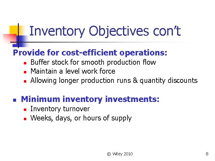 Inventory Objectives con’t Provide for cost-efficient operations: n n Buffer stock for smooth production