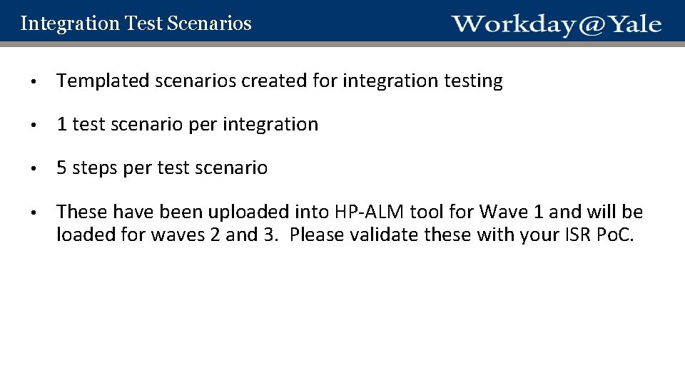 Integration Test Scenarios • Templated scenarios created for integration testing • 1 test scenario