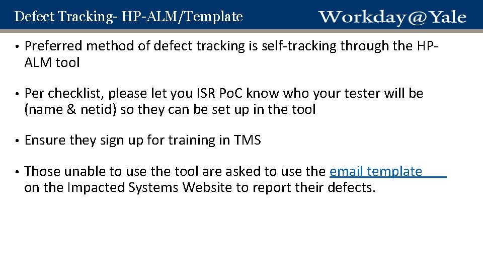 Defect Tracking- HP-ALM/Template • Preferred method of defect tracking is self-tracking through the HPALM