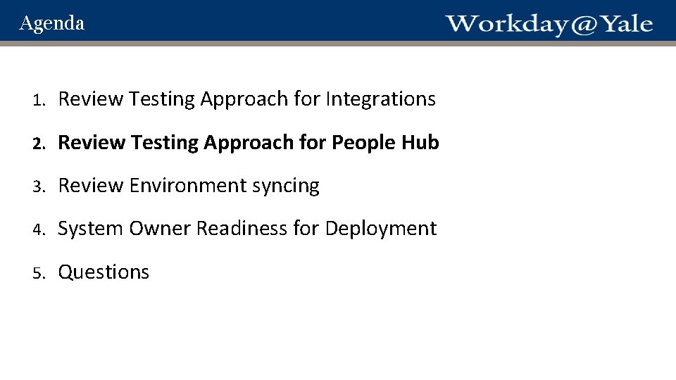 Agenda 1. Review Testing Approach for Integrations 2. Review Testing Approach for People Hub