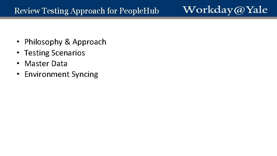 Review Testing Approach for People. Hub • • Philosophy & Approach Testing Scenarios Master