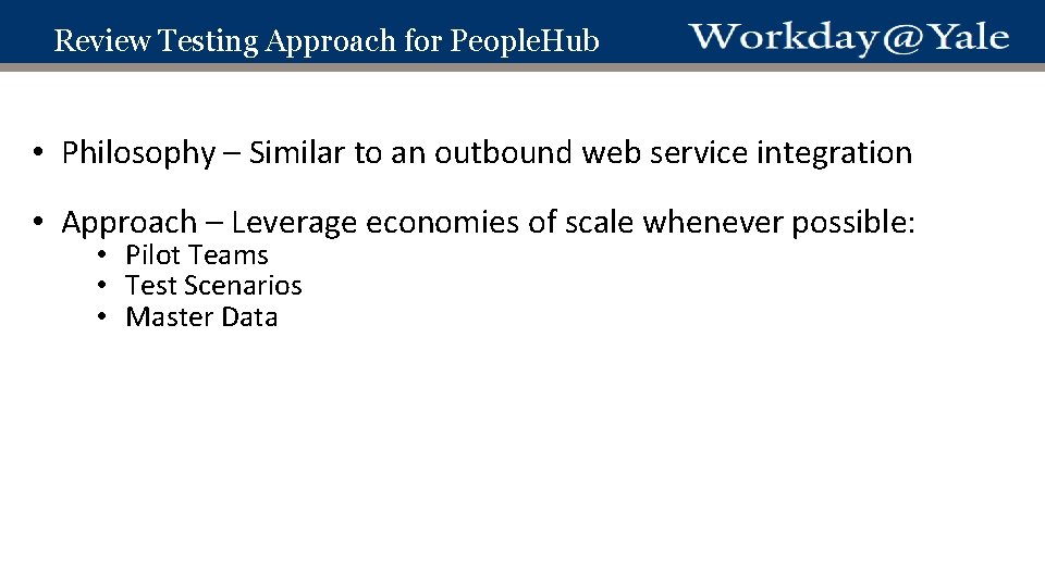 Review Testing Approach for People. Hub • Philosophy – Similar to an outbound web