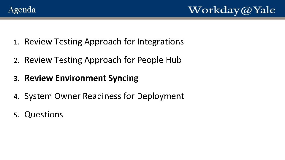 Agenda 1. Review Testing Approach for Integrations 2. Review Testing Approach for People Hub