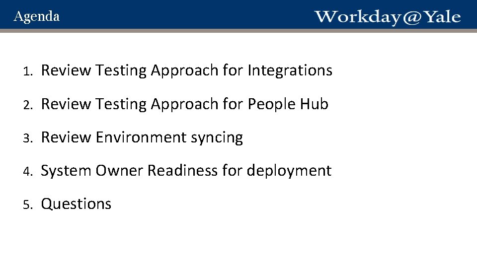 Agenda 1. Review Testing Approach for Integrations 2. Review Testing Approach for People Hub