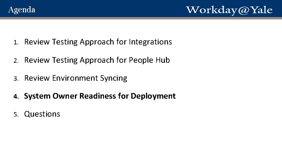 Agenda 1. Review Testing Approach for Integrations 2. Review Testing Approach for People Hub