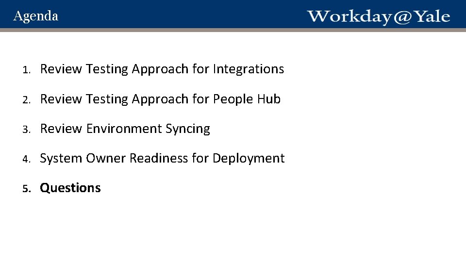 Agenda 1. Review Testing Approach for Integrations 2. Review Testing Approach for People Hub