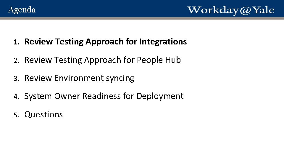 Agenda 1. Review Testing Approach for Integrations 2. Review Testing Approach for People Hub