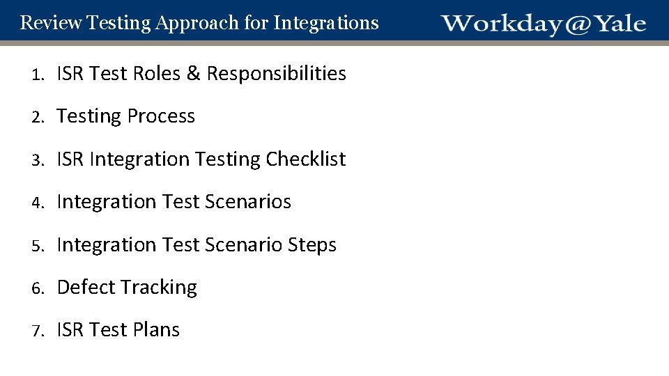 Review Testing Approach for Integrations 1. ISR Test Roles & Responsibilities 2. Testing Process