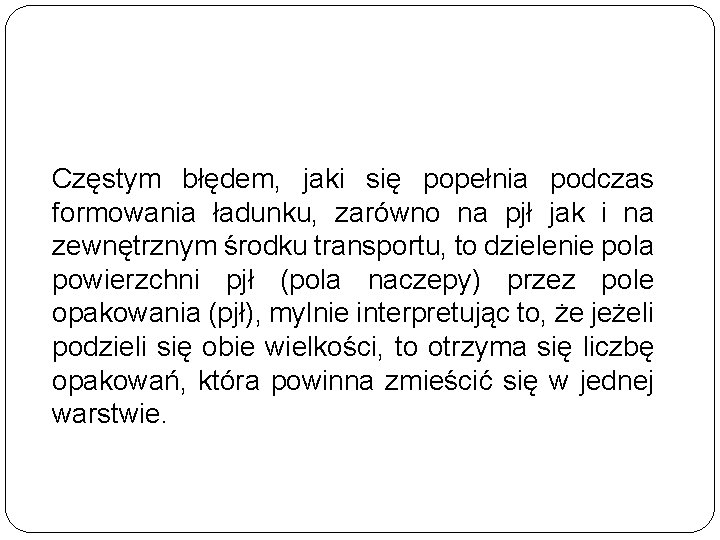 Częstym błędem, jaki się popełnia podczas formowania ładunku, zarówno na pjł jak i na