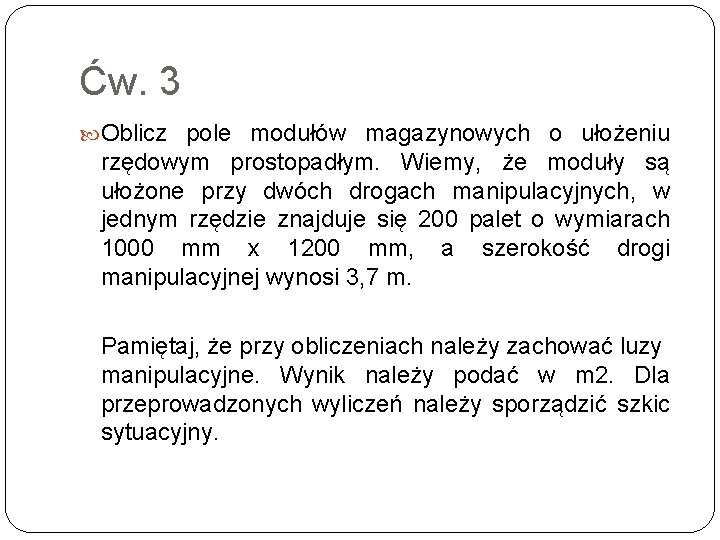 Ćw. 3 Oblicz pole modułów magazynowych o ułożeniu rzędowym prostopadłym. Wiemy, że moduły są