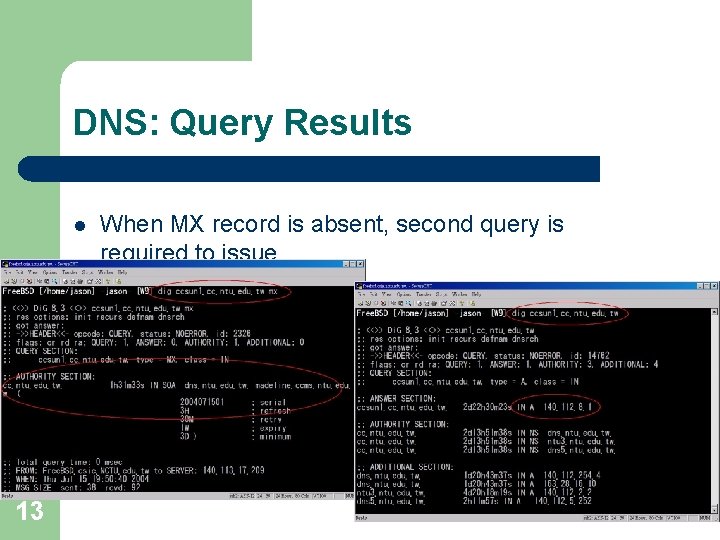 DNS: Query Results l 13 When MX record is absent, second query is required DNS: Query Results l 13 When MX record is absent, second query is required