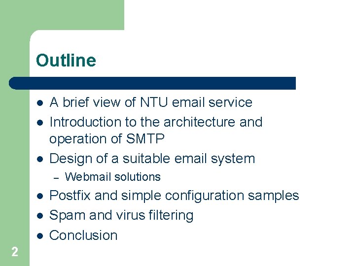 Outline l l l A brief view of NTU email service Introduction to the Outline l l l A brief view of NTU email service Introduction to the