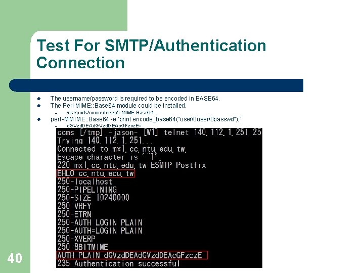 Test For SMTP/Authentication Connection l The username/password is required to be encoded in BASE Test For SMTP/Authentication Connection l The username/password is required to be encoded in BASE