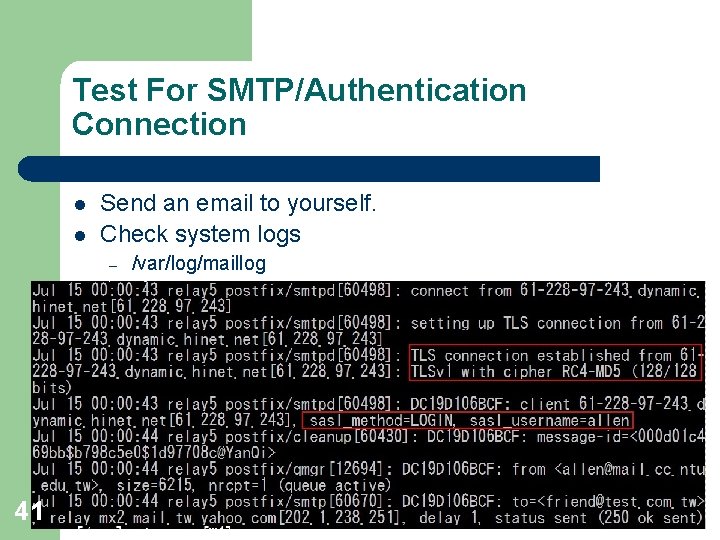 Test For SMTP/Authentication Connection l l Send an email to yourself. Check system logs Test For SMTP/Authentication Connection l l Send an email to yourself. Check system logs