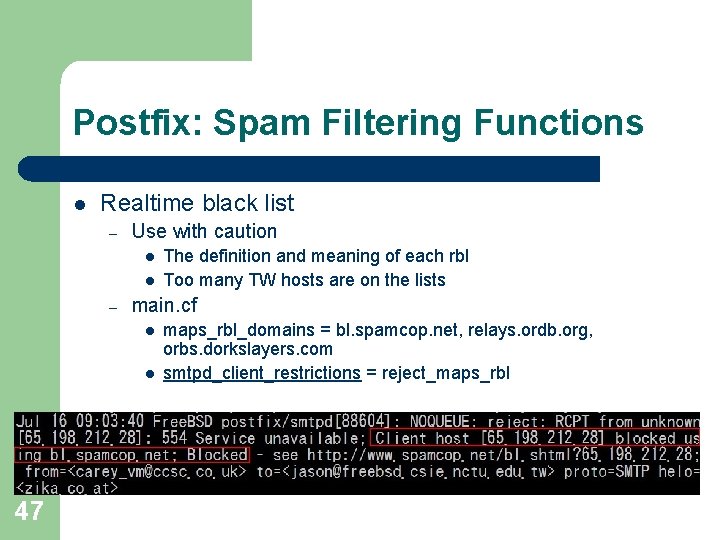 Postfix: Spam Filtering Functions l Realtime black list – Use with caution l l Postfix: Spam Filtering Functions l Realtime black list – Use with caution l l