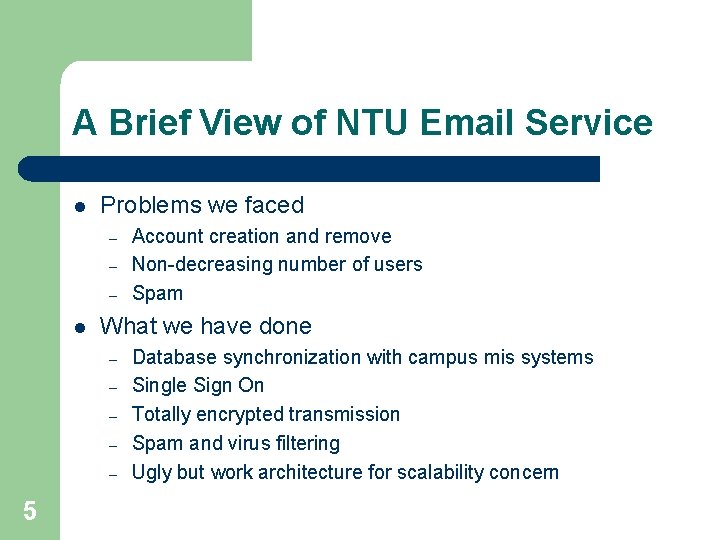 A Brief View of NTU Email Service l Problems we faced – – – A Brief View of NTU Email Service l Problems we faced – – –